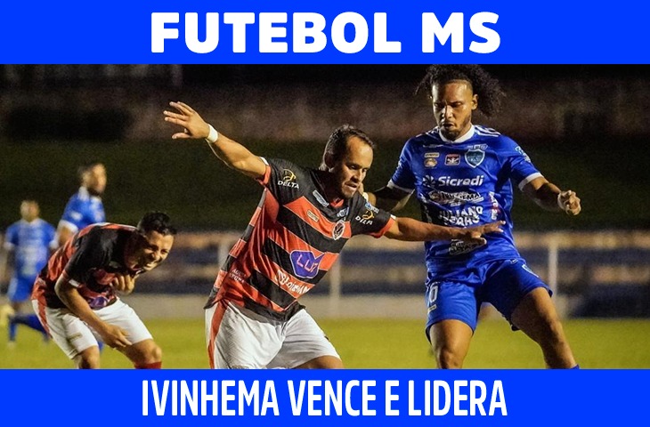 Ivinhema vence e assume liderança do Estadual de Futebol