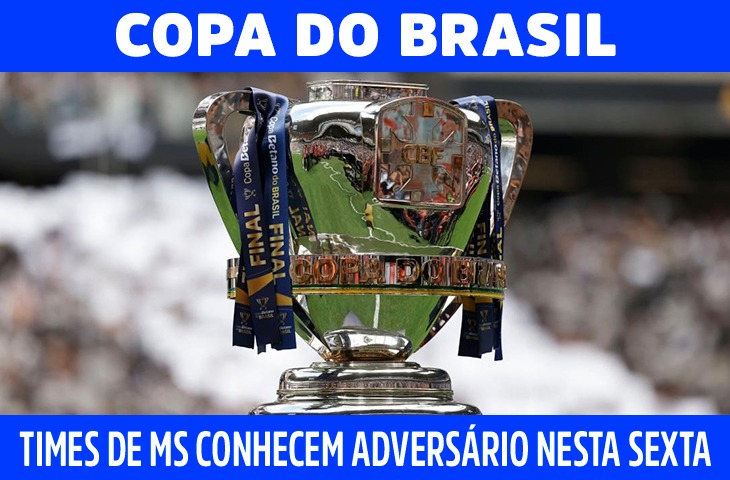 Operário e Dourados AC conhecem adversários na Copa do Brasil nesta sexta