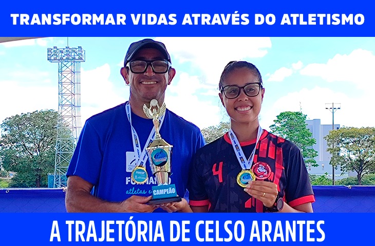 Transformar vidas através do atletismo: a trajetória de Celso Arantes