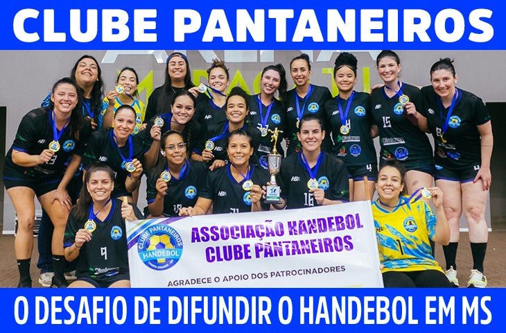 Clube Pantaneiros: o desafio de difundir o handebol em MS