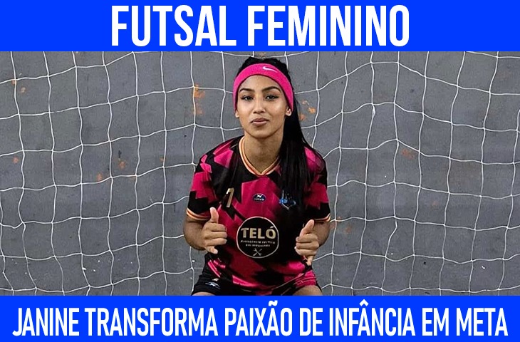 Janine transforma paixão de infância em meta profissional 