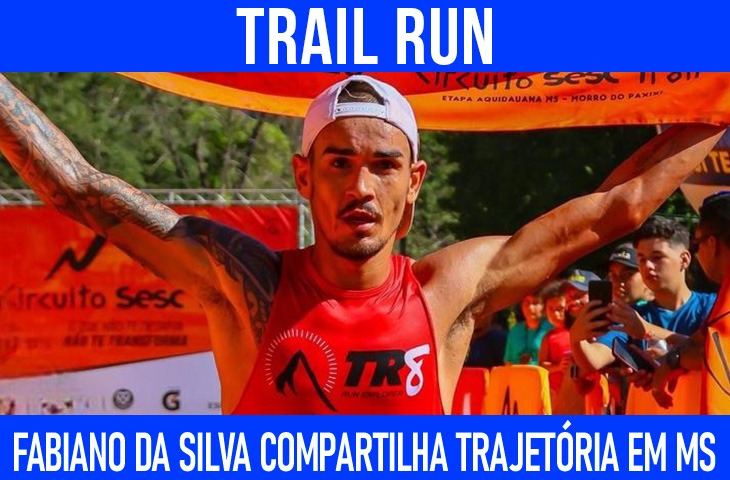 Fabiano da Silva compartilha trajetória no trail run em MS