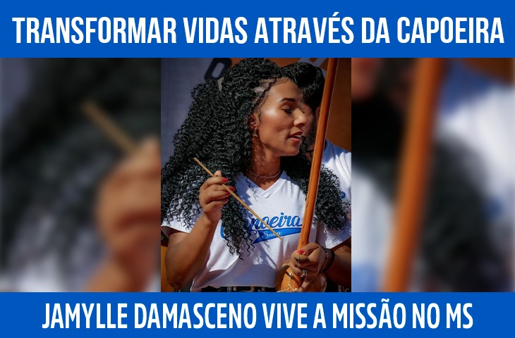 Transformar vidas através da capoeira: Jamylle Damasceno vive a missão no MS