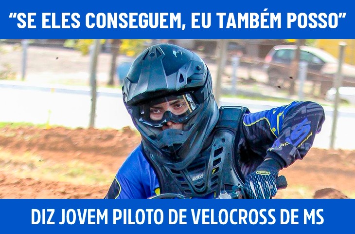 “Se eles conseguem, eu também posso”, diz jovem piloto de velocross de MS