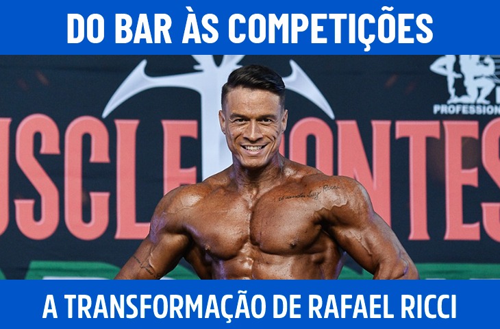 Do bar às competições: a transformação de Rafael Ricci no fisiculturismo e no personal training