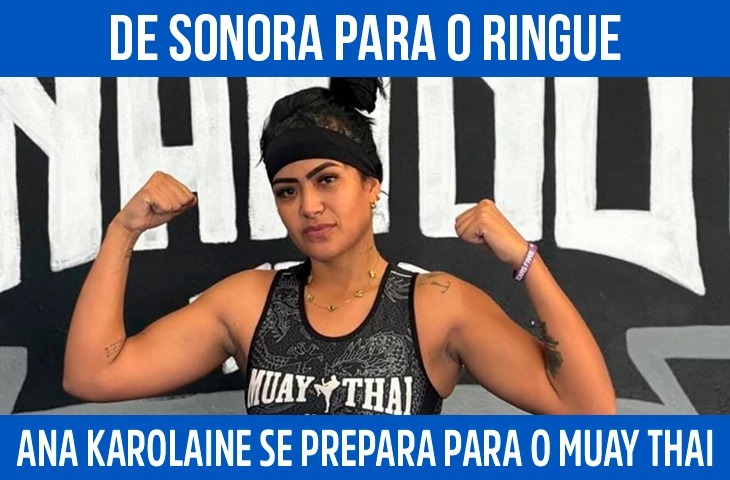 De Sonora para o ringue: Ana Karolaine se prepara para a estreia no Muay Thai