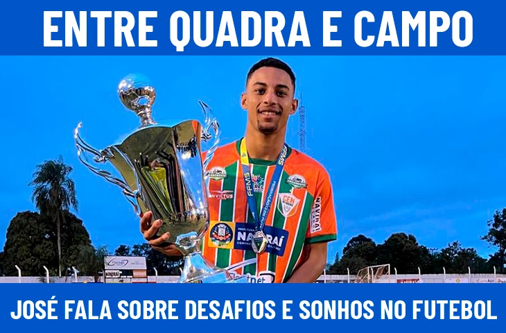 Entre quadra e campo: José Henrique fala sobre desafios e sonhos no futebol