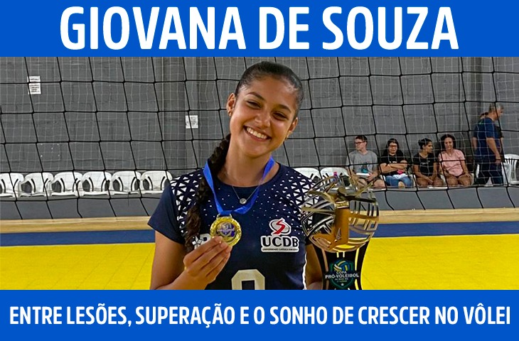 Giovana de Souza: entre lesões, superação e o sonho de crescer no voleibol