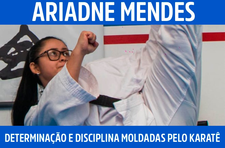 Ariadne Mendes: determinação e disciplina moldadas pelo karatê