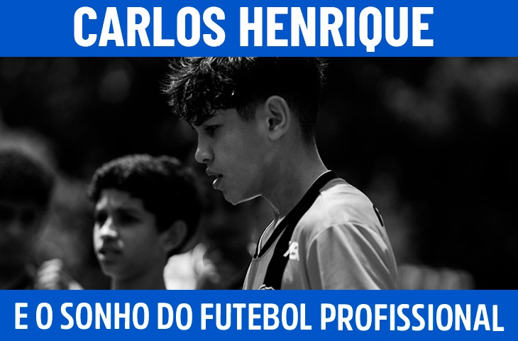 Carlos Henrique e o sonho de chegar ao futebol profissional