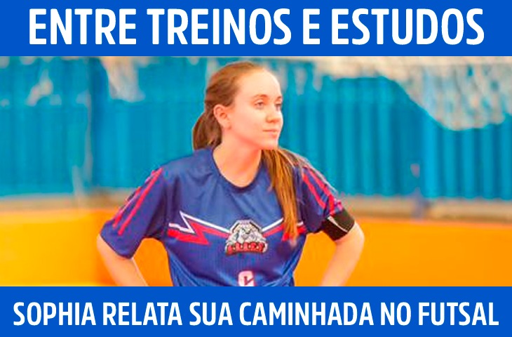 Entre treinos e estudos: Sophia Macedo relata sua caminhada no futsal