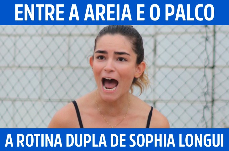 Entre a areia e o palco: a rotina dupla de Sophia Longui