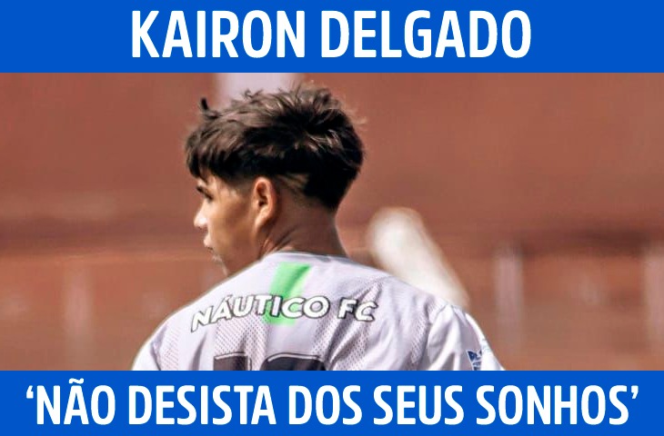 ‘Não desista dos seus sonhos’: Kairon Delgado fala sobre carreira e desafios no futebol