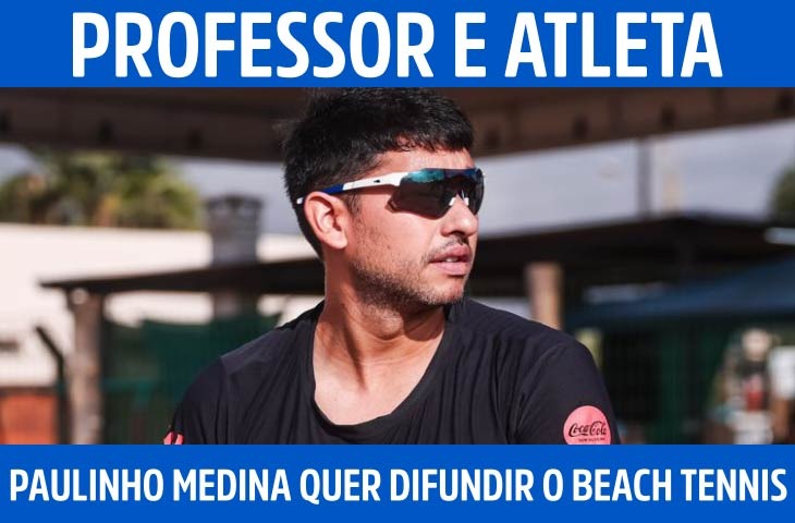 Professor e atleta, Paulinho Medina busca levar o beach tennis a mais pessoas