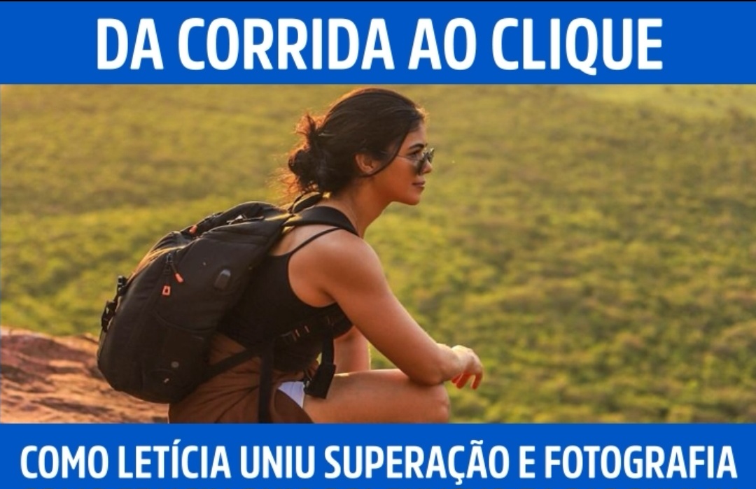 Da corrida ao clique: como Letícia uniu superação e fotografia nas trilhas