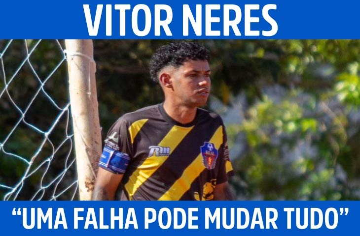 “Uma falha pode mudar tudo”: o olhar de Vitor Neres sobre ser goleiro na várzea