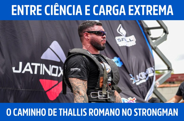 Entre ciência e carga extrema: o caminho de Thallis Romano no strongman