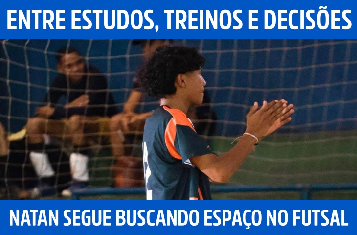 Entre estudos, treinos e decisões, Natan segue buscando espaço no futsal