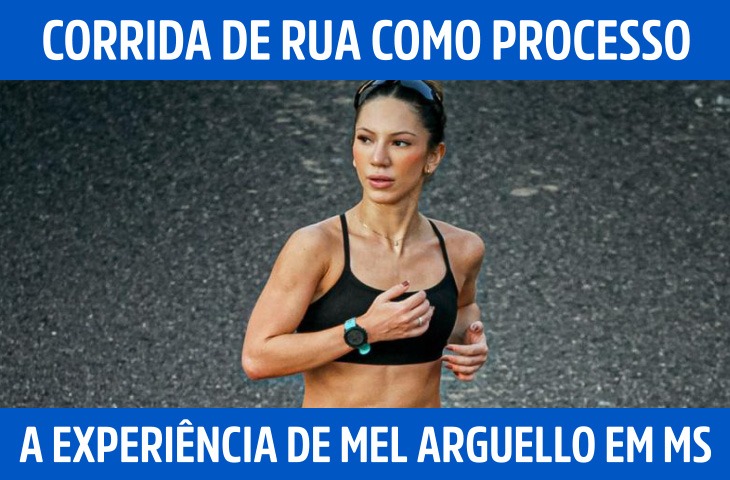 Corrida de rua como processo: a experiência de Mel Arguello em MS