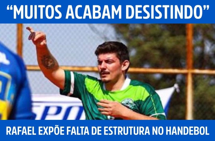 Rafael expõe falta de estrutura no handebol: “Muitos acabam desistindo”