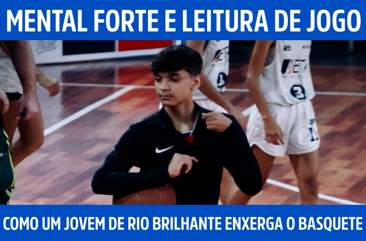 Mental forte e leitura de jogo: como um jovem de Rio Brilhante enxerga o basquete