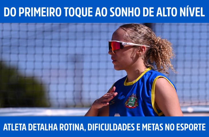 Do primeiro toque ao sonho de alto nível: atleta detalha rotina, dificuldades e metas no esporte