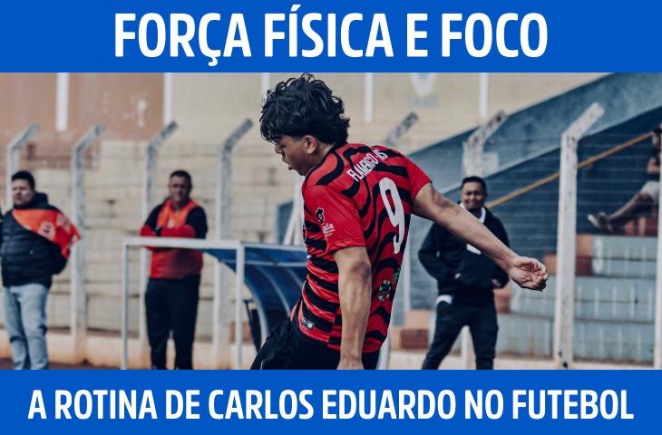 Força física e foco: a rotina de Carlos Eduardo no futebol
