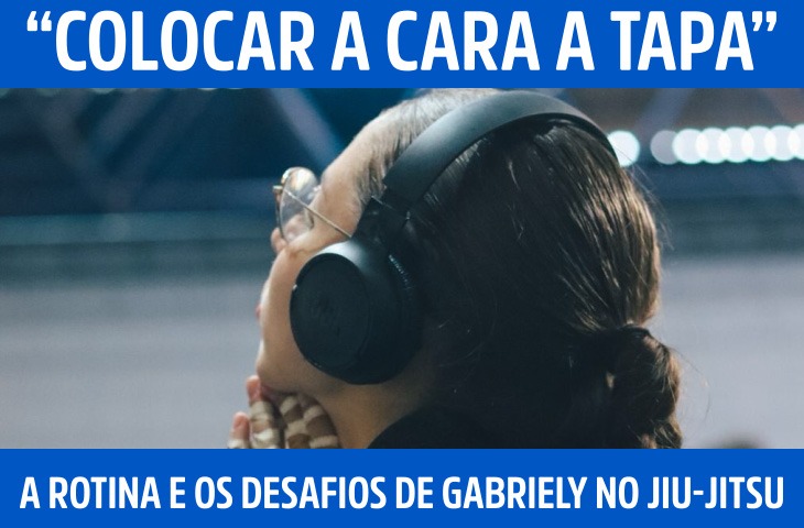 “Colocar a cara a tapa”: a rotina e os desafios de Gabriely Mansueto no jiu-jitsu