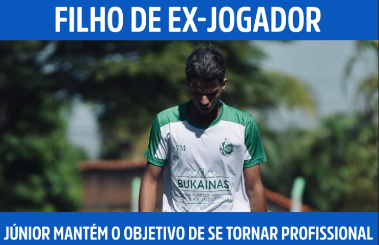 Filho de ex-jogador, Júnior Soares mantém o objetivo de se tornar atleta profissional
