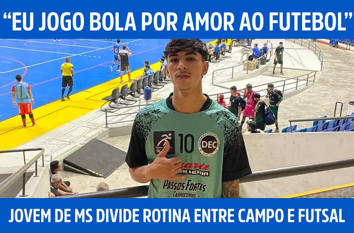 “Eu jogo bola por amor ao futebol”: jovem de MS divide rotina entre campo e futsal e projeta futuro no esporte