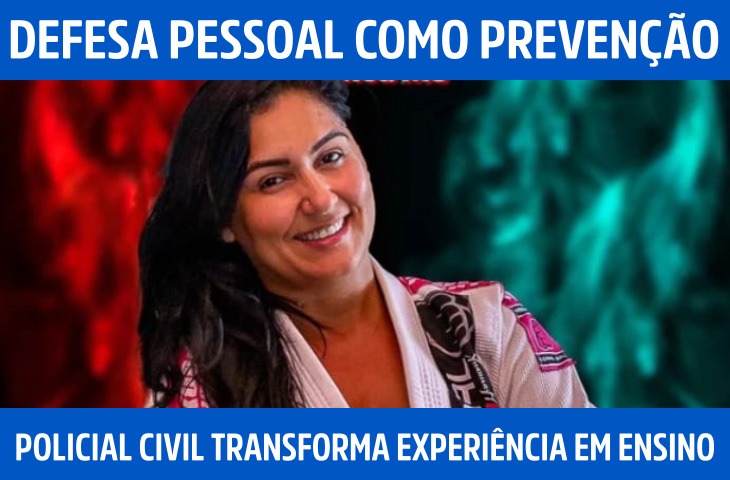 Defesa pessoal como prevenção: policial civil transforma experiência em ensino para mulheres