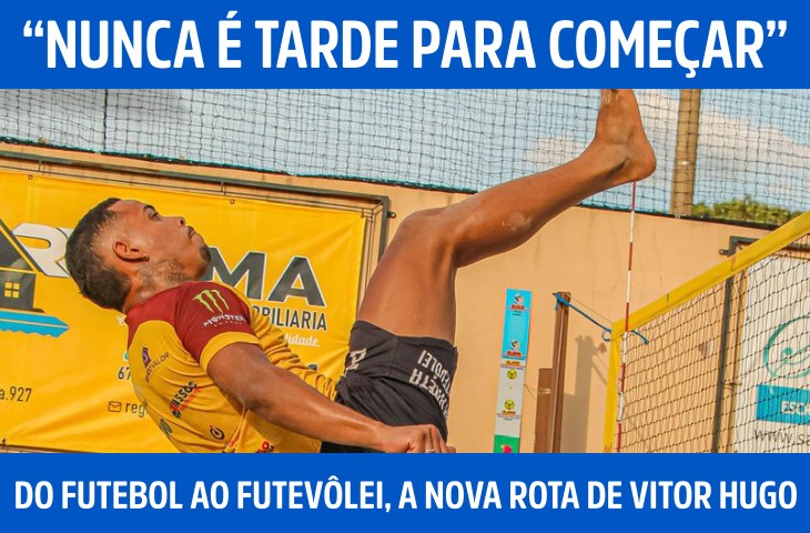 “Nunca é tarde para começar”: do futebol ao futevôlei, a nova rota de Vitor Hugo