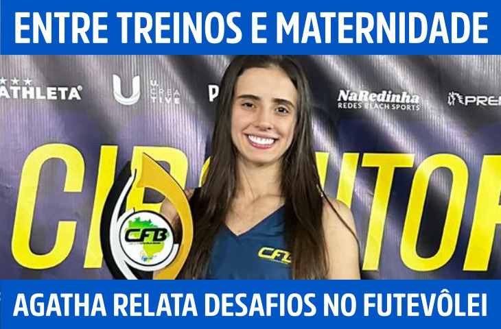 Entre treinos e maternidade, Agatha Dalbello relata desafios no futevôlei