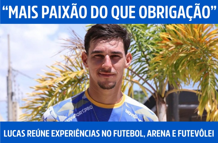 “Mais paixão do que obrigação”: aos 22 anos, Lucas Barbosa reúne experiências no futebol, arena e futevôlei