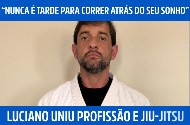 “Nunca é tarde para correr atrás do seu sonho”, diz Luciano Alencar ao unir profissão e jiu-jitsu