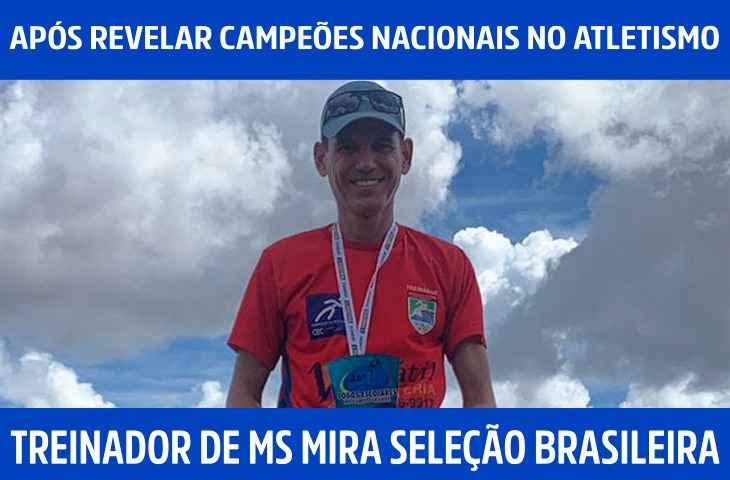Treinador de MS mira Seleção Brasileira após revelar campeões nacionais no atletismo