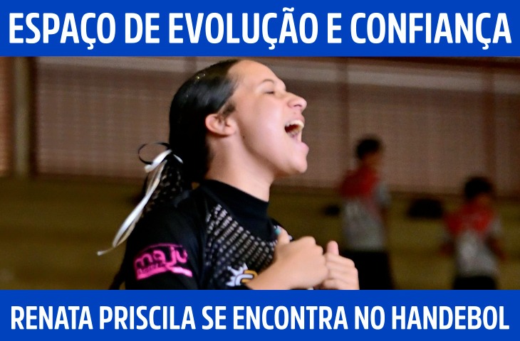 Renata Priscila encontra no gol do handebol um espaço de evolução e confiança
