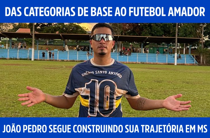 Das categorias de base ao futebol amador: João Pedro Siqueira segue construindo sua trajetória em MS