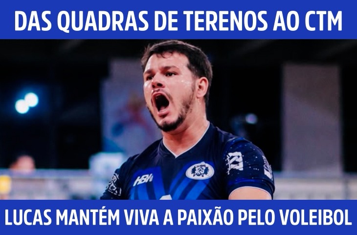 Das quadras de Terenos ao CTM: Lucas Correia mantém viva a paixão pelo voleibol