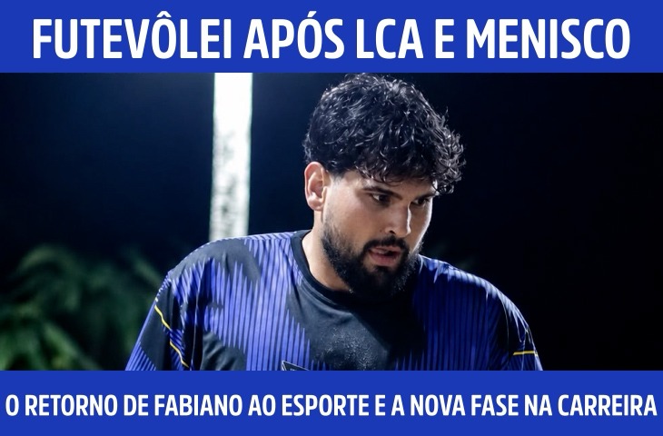 Futevôlei após LCA e menisco: o retorno de Fabiano ao esporte e a nova fase na carreira