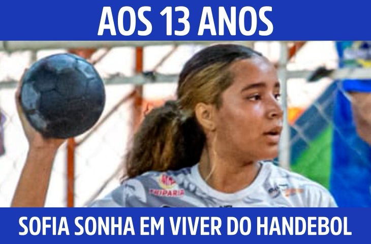 Aos 13 anos, Sofia sonha em viver do handebol