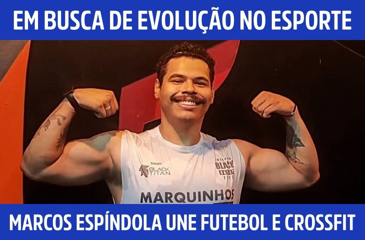 Marcos Espíndola une futebol e CrossFit em busca de evolução no esporte