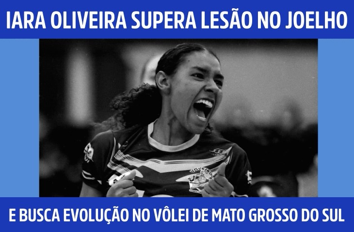Iara Oliveira supera lesão no joelho e busca evolução no vôlei de Mato Grosso do Sul