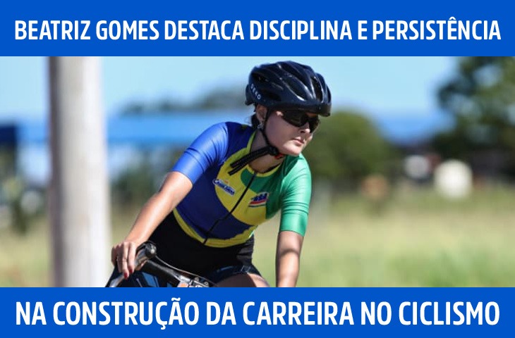 Beatriz Gomes destaca disciplina e persistência na construção da carreira no ciclismo