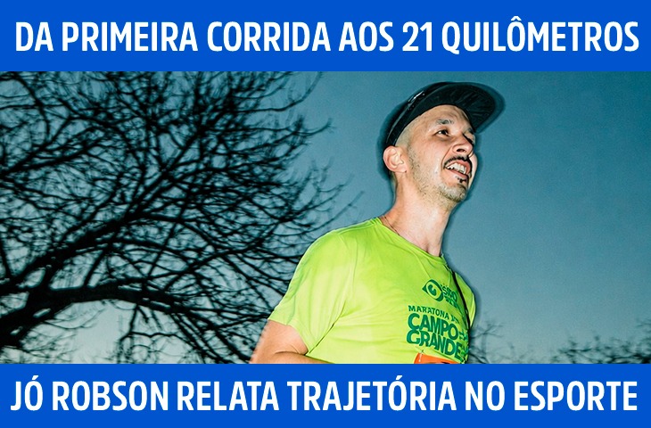 Da primeira corrida aos 21 quilômetros: Jó Robson relata trajetória no esporte