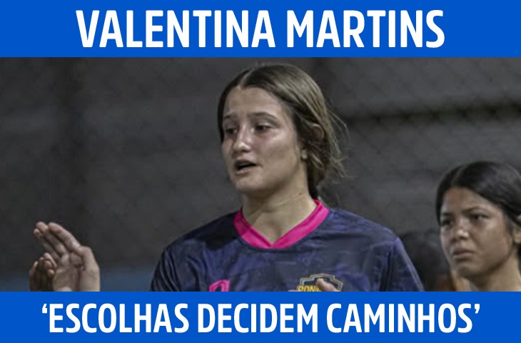‘Escolhas decidem caminhos’, diz Valentina Martins sobre sonho no futsal