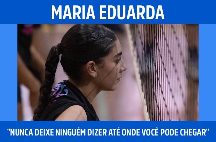 "Nunca deixe ninguém dizer até onde você pode chegar": Maria Eduarda conta como encontrou no vôlei um caminho de superação