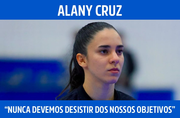 "Nunca devemos desistir dos nossos objetivos", afirma Alany Cruz