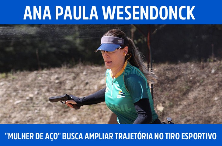 "Mulher de Aço": Ana Paula Wesendonck busca ampliar trajetória no tiro esportivo