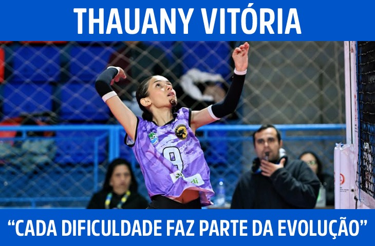 “Cada treino, cada competição e cada dificuldade fazem parte da evolução”: Thauany Vitória relembra trajetória no vôlei